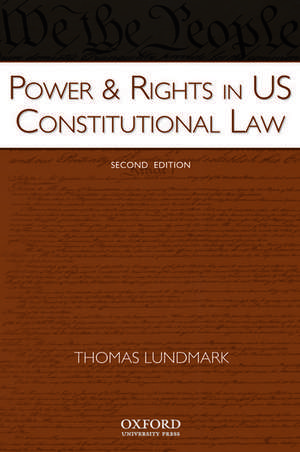 Power & Rights in US Constitutional Law de Thomas Lundmark