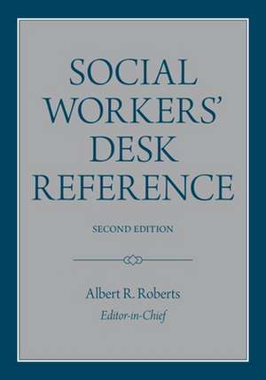 Social Workers' Desk Reference de Albert R. Roberts