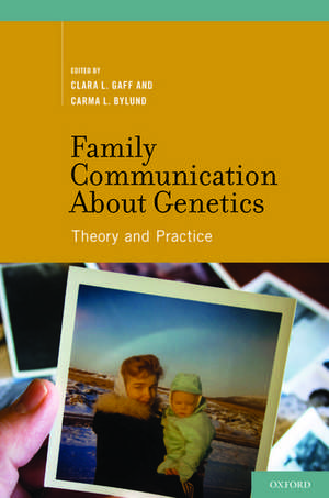 Family Communication about Genetics: Theory and Practice de Clara L. Gaff