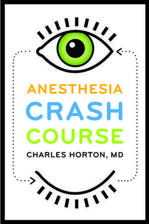 Anesthesia Crash Course de Charles Horton