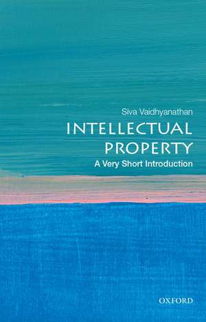 Intellectual Property: A Very Short Introduction de Siva Vaidhyanathan