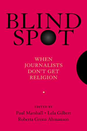 Blind Spot: When Journalists Don't Get Religion de Paul Marshall