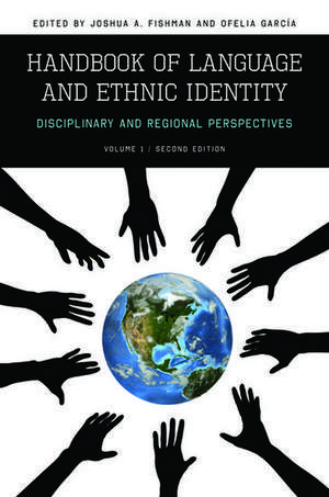 Handbook of Language and Ethnic Identity: Disciplinary and Regional Perspectives (Volume I) de Joshua A. Fishman