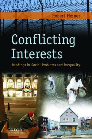 Conflicting Interests: Readings in Social Problems and Inequality de Robert Heiner