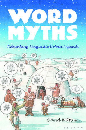 Word Myths: Debunking Linguistic Urban Legends de David Wilton