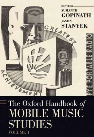 The Oxford Handbook of Mobile Music Studies, Volume 1 de Sumanth Gopinath