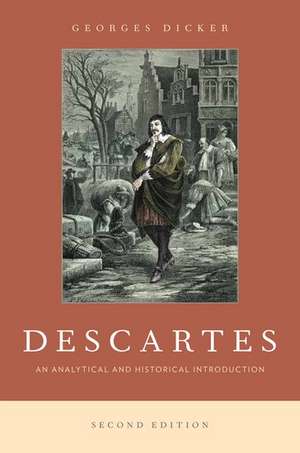 Descartes: An Analytic and Historical Introduction de Georges Dicker