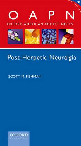 Oxford American Pocket Notes Post Herpetic Neuralgia (Pharma Edition Only) de Scott Fishman