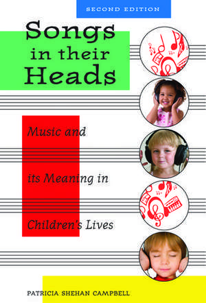 Songs in Their Heads: Music and Its Meaning in Children's Lives de Patricia Shehan Campbell