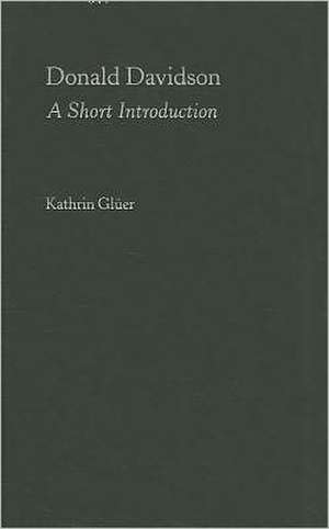 Donald Davidson: A Short Introduction de Kathrin Gl¨ uer