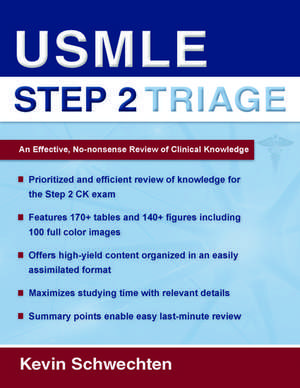 USMLE Step 2 Triage: An Effective No-nonsense Review of Clinical Knowledge de Kevin Schwechten