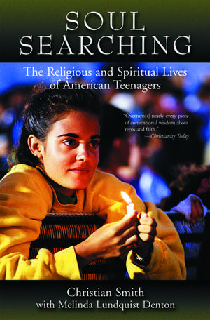 Soul Searching: The Religious and Spiritual Lives of American Teenagers de Christian Smith