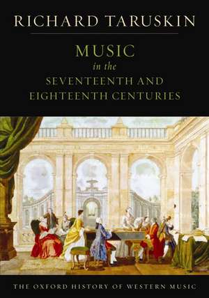 The Oxford History of Western Music: Music in the Seventeenth and Eighteenth Centuries de Richard Taruskin