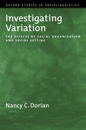 Investigating Variation: The Effects of Social Organization and Social Setting de Nancy C Dorian