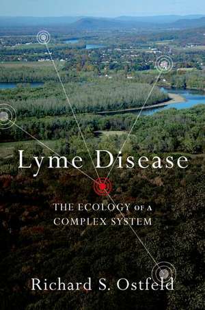 Lyme Disease: The Ecology of a Complex System de Richard Ostfeld