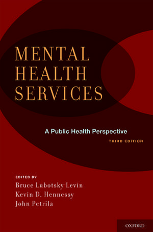 Mental Health Services: A Public Health Perspective de Bruce Lubotsky Levin