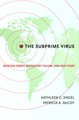 The Subprime Virus: Reckless Credit, Regulatory Failure, and Next Steps de Kathleen C. Engel