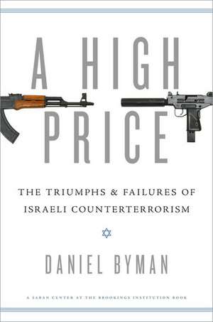 A High Price: The Triumphs and Failures of Israeli Counterterrorism de Daniel Byman