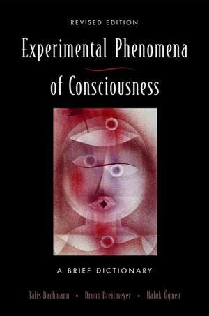 Experimental Phenomena of Consciousness: A Brief Dictionary Revised Edition de Talis Bachmann