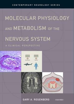 Molecular Physiology and Metabolism of the Nervous System: A Clinical Perspective de Gary A. Rosenberg