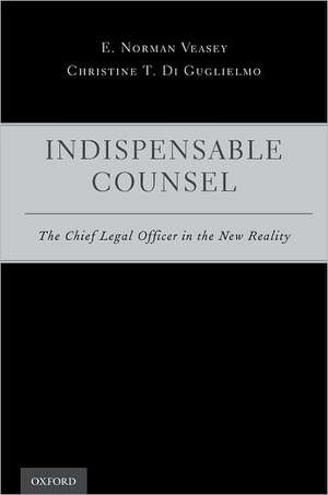 INDISPENSABLE COUNSEL: THE CHIEF LEGAL OFFICER IN THE NEW REALITY de E. Norman Veasey