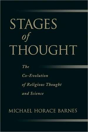 Stages of Thought: The Co-Evolution of Religious Thought and Science de Michael Horace Barnes