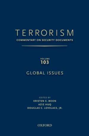 TERRORISM: Commentary on Security Documents Volume 103: Global Issues de Kristen Boon