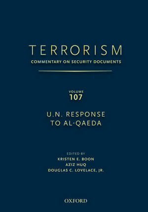 TERRORISM: Commentary on Security Documents Volume 107: U.N. RESPONSE TO AL-QAEDA de Douglas Lovelace