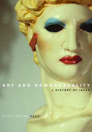 Art and Homosexuality: A History of Ideas de Christopher Reed