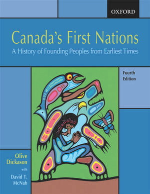 Canada's First Nations: A History of Founding Peoples from Earliest Times de Olive Dickason