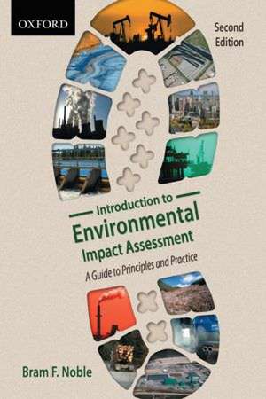 Introduction to Environmental Impact Assessment: A Guide to Principles and Practice de Bram Noble