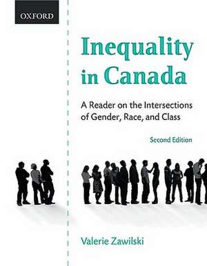 Inequality in Canada: A Reader on the Intersections of Gender, Race, and Class de Valerie Zawilski