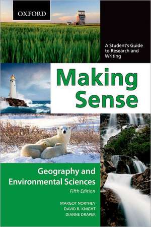 Making Sense in Geography and Environmental Sciences: Making Sense in Geography and Environmental Sciences: A Student's Guide to Research and Writing, Fifth Edition de Margot Northey