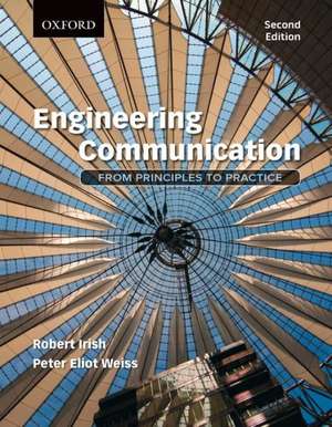 Engineering Communication: From Principles to Practice, 2e de Robert Irish