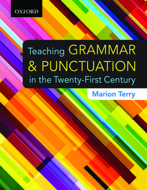 Teaching Grammar and Punctuation in the Twenty-First Century de Marion Terry