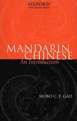 Mandarin Chinese: An Introduction de Mobo C. F. Gao