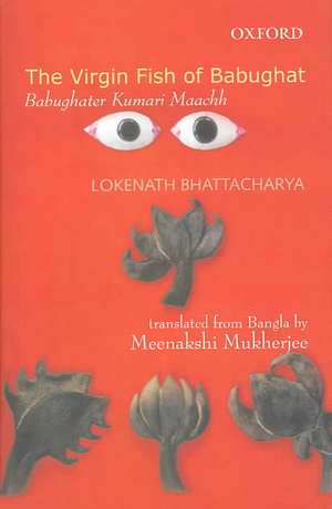 The Virgin Fish of Babughat: Babughatter Kumari Mach de Lokenath Bhattacharya