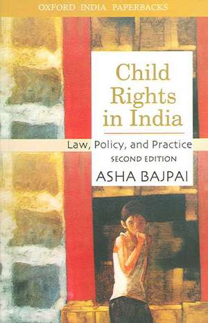 Child Rights in India: Law, Policy, and Practice de Asha Bajpai