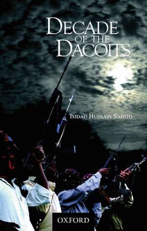 Decade of the Dacoits de Imdad Sahito