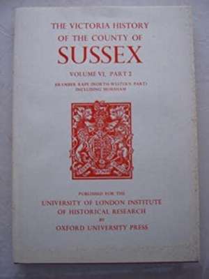 A History of the County of Sussex – Volume VI Part II: Bramber Rape (North–Western Part) including Horsham de T.p. Hudson