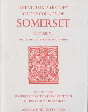 A History of the County of Somerset – Volume VII Burton, Horethorne and Norton Ferris Hundreds (Wincanton and Neighbou de R. W. Dunning