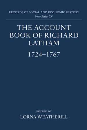 The Account Book of Richard Latham, 1724-1767 de Lorna Weatherill