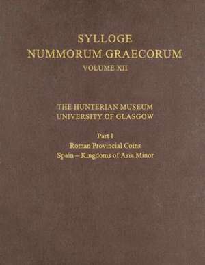 The Hunterian Museum, University of Glasgow, Part I: Roman Provincial Coins: Spain - Kingdoms of Asia Minor de John Goddard