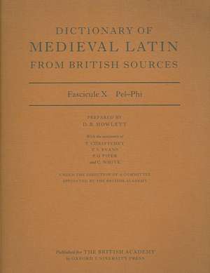 Dictionary of Medieval Latin from British Sources: Fascicule X: Pel-Phi de David Howlett