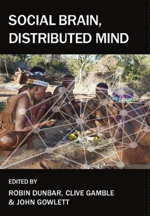 Social Brain, Distributed Mind de Robin Dunbar