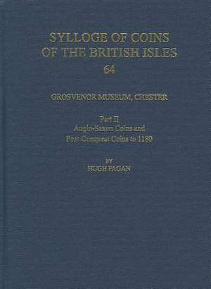 Grosvenor Museum, Chester. Part II: Anglo-Saxon Coins and Post-Conquest Coins to 1180 de Hugh Pagan
