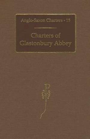 Charters of Glastonbury Abbey de S. E. Kelly