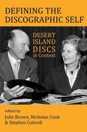 Defining the Discographic Self: Desert Island Discs in Context de Julie Brown