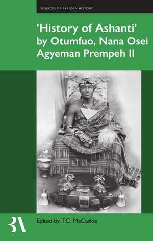 ʻHistory of Ashantiʼ by Otumfuo, Nana Osei Agyeman Prempeh II de Tom McCaskie