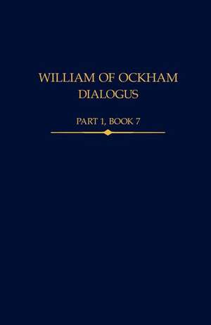 William of Ockham, Dialogus Part 1, Book 7 de George Knysh